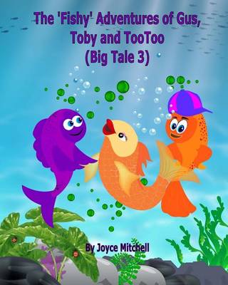 Cover of The 'Fishy' Adventures of Gus, Toby and TooToo