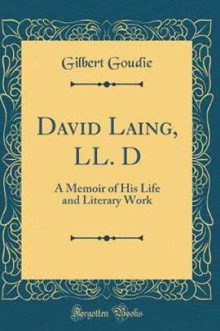 Cover of David Laing, LL. D: A Memoir of His Life and Literary Work (Classic Reprint)