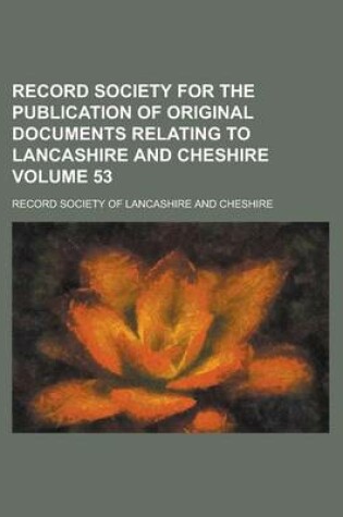 Cover of Record Society for the Publication of Original Documents Relating to Lancashire and Cheshire Volume 53