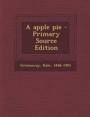 Book cover for A Apple Pie - Primary Source Edition