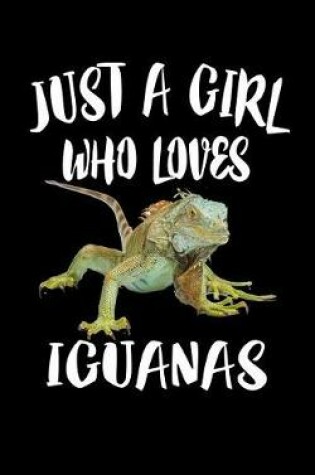 Cover of Just A Girl Who Loves Iguanas