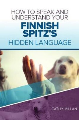 Cover of How to Speak and Understand Your Finnish Spitz's Hidden Language