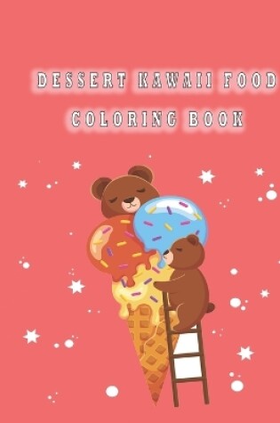 Cover of Dessert Kawaii food Coloring Book