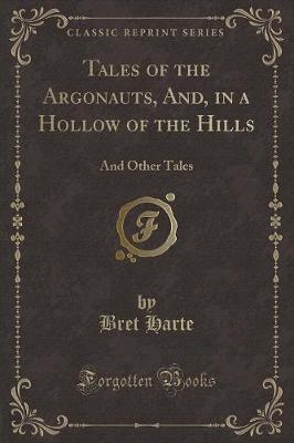 Book cover for Tales of the Argonauts, And, in a Hollow of the Hills