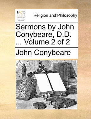 Book cover for Sermons by John Conybeare, D.D. ... Volume 2 of 2