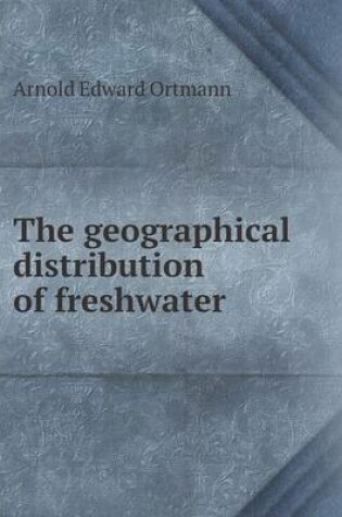 Cover of The geographical distribution of freshwater