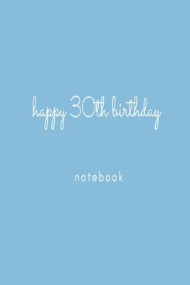 Book cover for Happy 30th Birthday Notebook