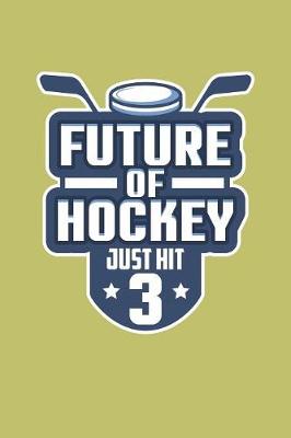 Book cover for Future Of Hockey Just Hit 3