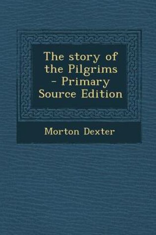 Cover of The Story of the Pilgrims - Primary Source Edition