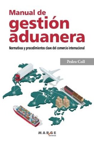 Cover of Manual de gestión aduanera. Normativas y procedimientos clave del comercio internacional