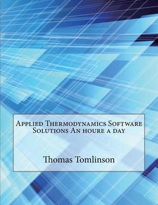 Book cover for Applied Thermodynamics Software Solutions an Houre a Day