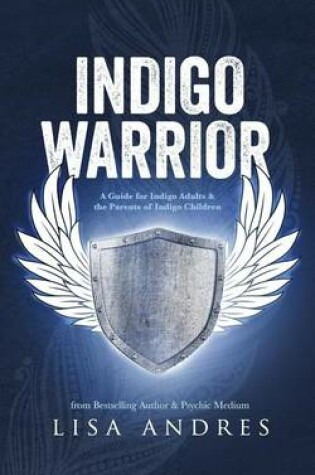 Cover of Indigo Warrior - A Guide For Indigo Adults & The Parents Of Indigo Children