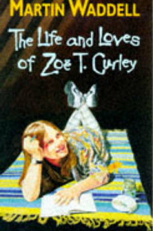 Cover of Life And Loves Of Zoe T.Curley