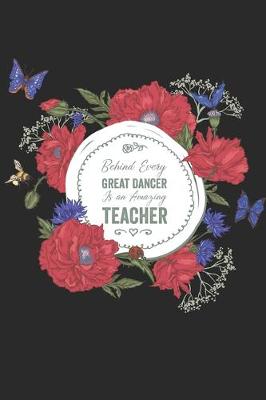 Book cover for Behind Every Great Dancer Is an Amazing Teacher