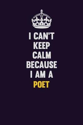 Book cover for I can't Keep Calm Because I Am A Poet
