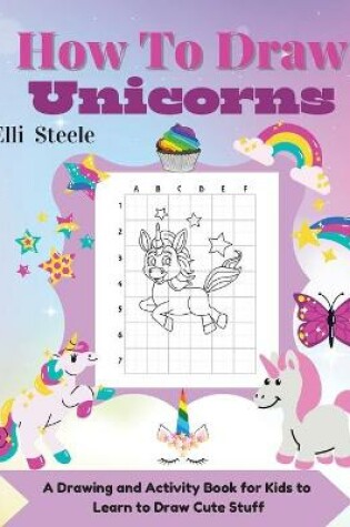 Cover of How To Draw Unicorns