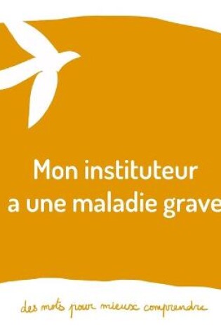 Cover of Mon instituteur a une maladie grave