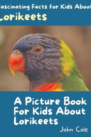 Cover of A Picture Book for Kids About Lorikeets