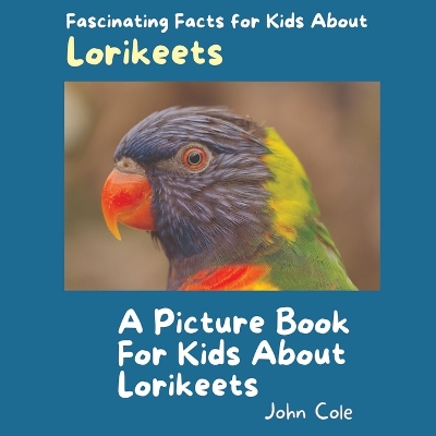 Book cover for A Picture Book for Kids About Lorikeets