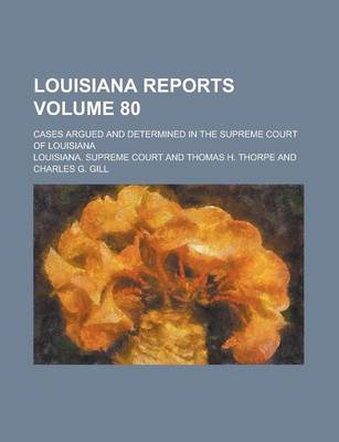 Book cover for Louisiana Reports; Cases Argued and Determined in the Supreme Court of Louisiana Volume 80