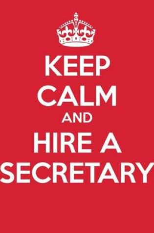 Cover of Keep Calm And Hire A Secretary