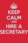 Book cover for Keep Calm And Hire A Secretary