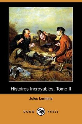 Cover of Histoires Incroyables, Tome II (Dodo Press)