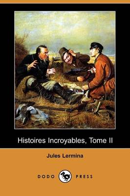Book cover for Histoires Incroyables, Tome II (Dodo Press)
