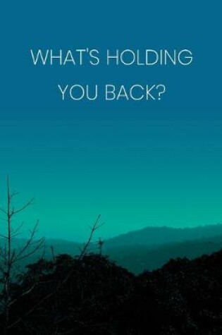 Cover of Inspirational Quote Notebook - 'What's Holding You Back?' - Inspirational Journal to Write in - Inspirational Quote Diary