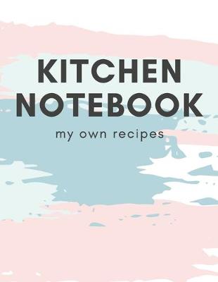 Book cover for Kitchen Notebook My Own Recipes