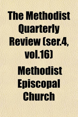 Book cover for The Methodist Quarterly Review (Ser.4, Vol.16)