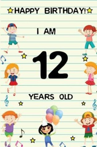Cover of Happy Birthday! I am 12 Years Old