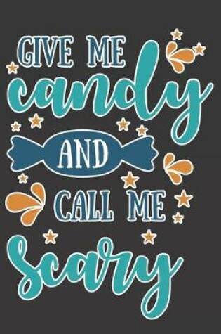 Cover of Give Me Candy And Call Me Scary