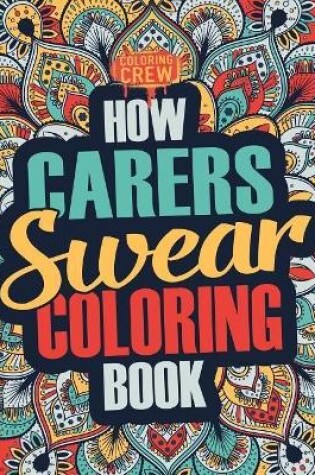 Cover of How Carers Swear Coloring Book