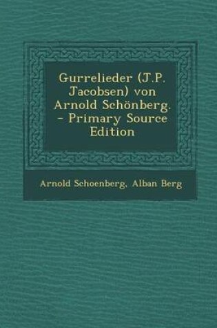 Cover of Gurrelieder (J.P. Jacobsen) Von Arnold Schonberg. - Primary Source Edition