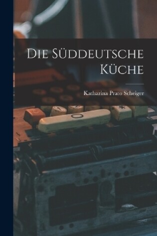 Cover of Die Süddeutsche Küche