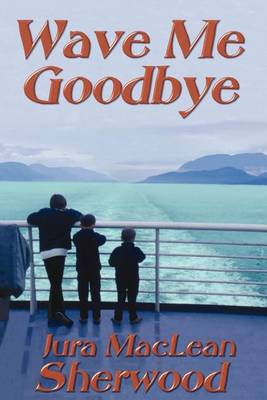 Book cover for Wave Me Goodbye