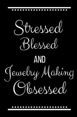Book cover for Stressed Blessed Jewelry Making Obsessed