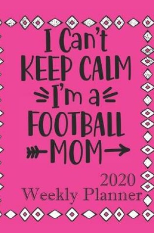 Cover of I can't keep Calm I'm A Football Mom