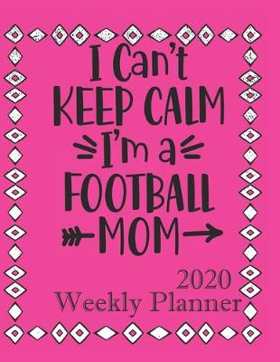 Book cover for I can't keep Calm I'm A Football Mom