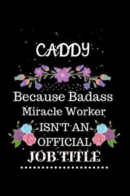 Book cover for Caddy Because Badass Miracle Worker Isn't an Official Job Title