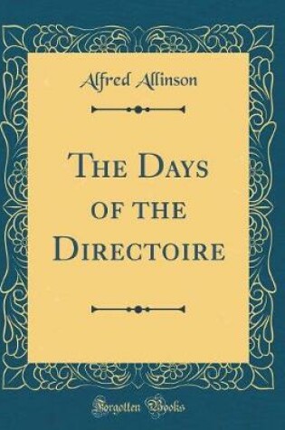 Cover of The Days of the Directoire (Classic Reprint)