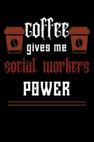 Cover of COFFEE gives me social workers power