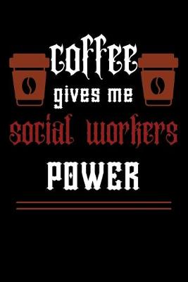 Book cover for COFFEE gives me social workers power
