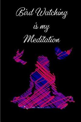 Book cover for Bird Watching is my Meditation