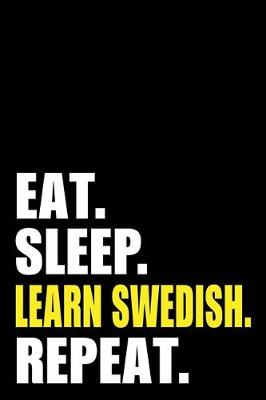 Book cover for Eat Sleep Learn Swedish Repeat