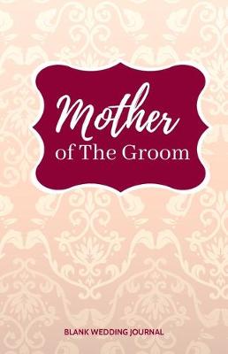 Book cover for Mother of The Groom Small Size Blank Journal-Wedding Planner&To-Do List-5.5"x8.5" 120 pages Book 20