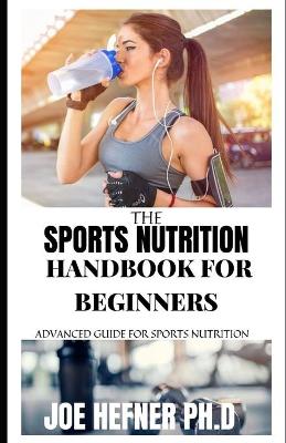 Book cover for The Sports Nutrition Handbook For Beginners