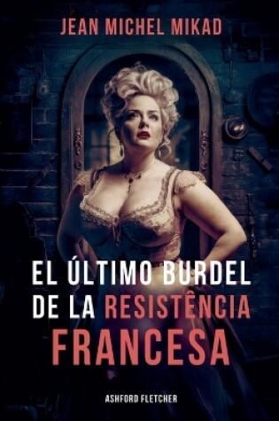 Cover of El último burdel de la Resistencia francesa