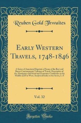 Cover of Early Western Travels, 1748-1846, Vol. 32